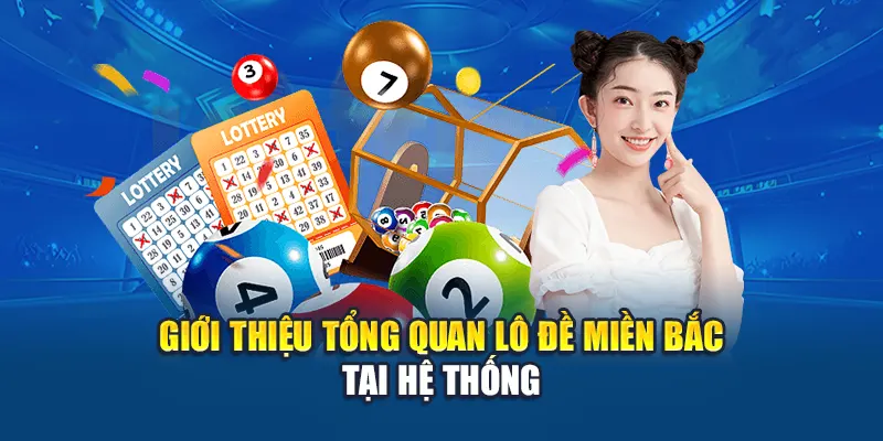 Giới thiệu tổng quan Lô đề miền bắc tại hệ thống