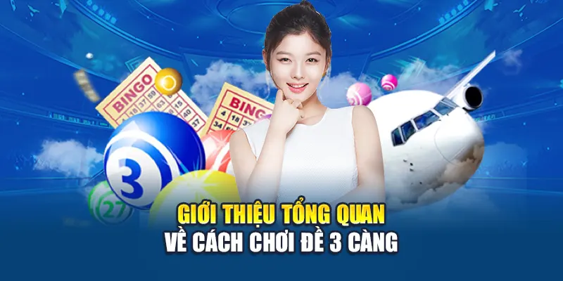 Giới thiệu tổng quan về cách chơi đề 3 càng