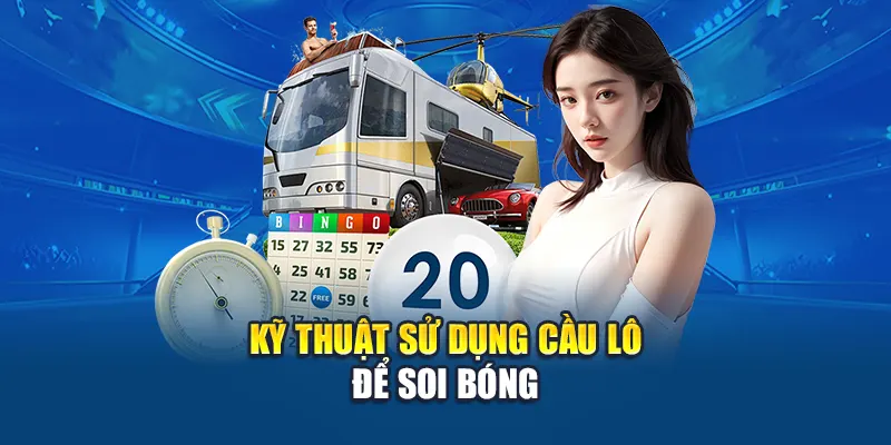 Kỹ thuật sử dụng cầu lô để soi bóng