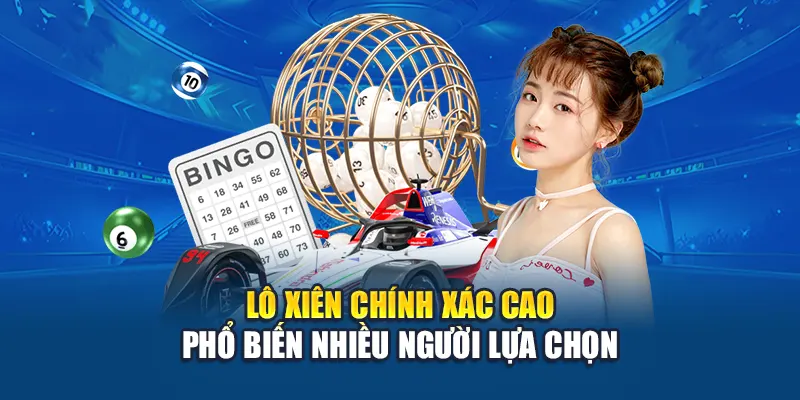 Lô xiên chính xác cao phổ biến nhiều người lựa chọn