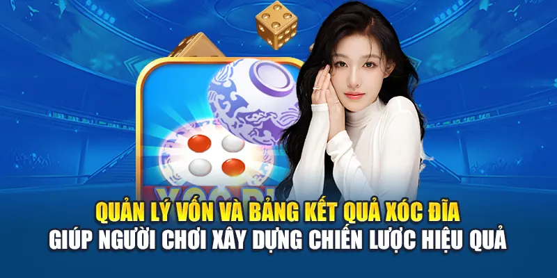 Quản lý vốn và bảng kết quả xóc đĩa giúp người chơi xây dựng chiến lược hiệu quả