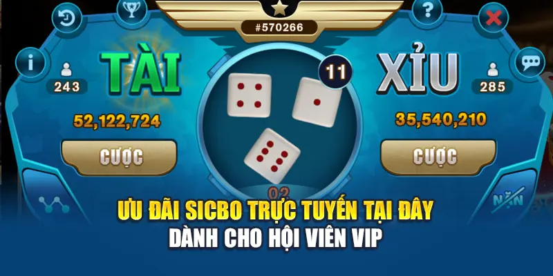 Ưu đãi sicbo trực tuyến tại đây dành cho hội viên VIP