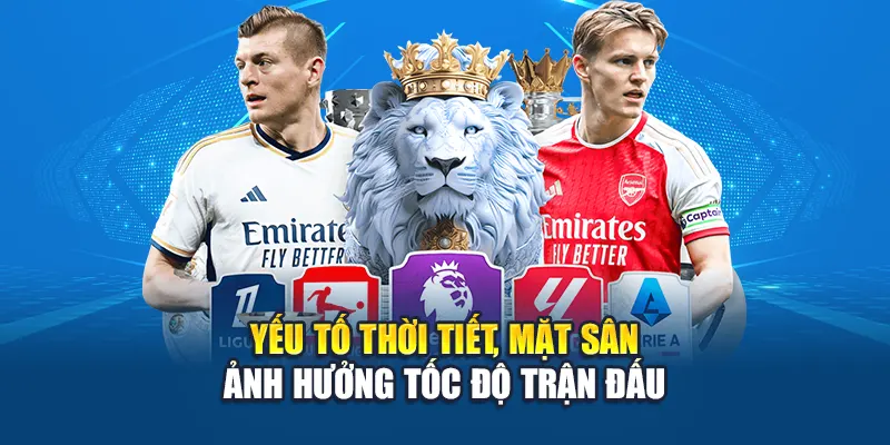 Yếu tố thời tiết, mặt sân ảnh hưởng tốc độ trận đấu